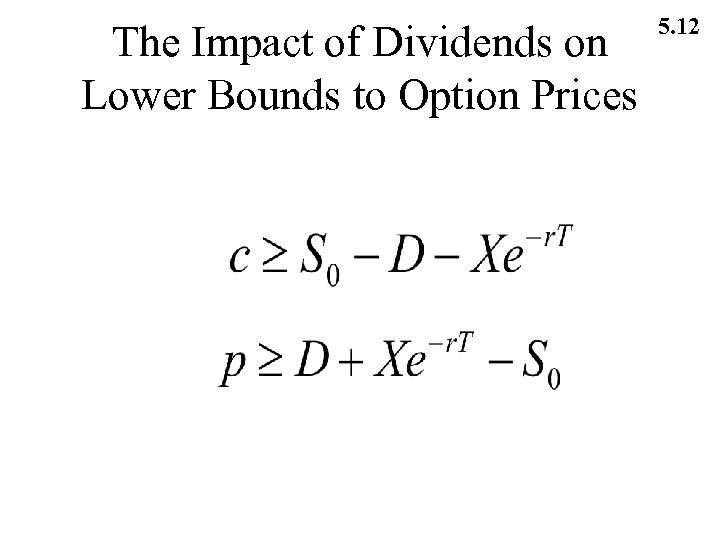 The Impact of Dividends on Lower Bounds to Option Prices 5. 12 