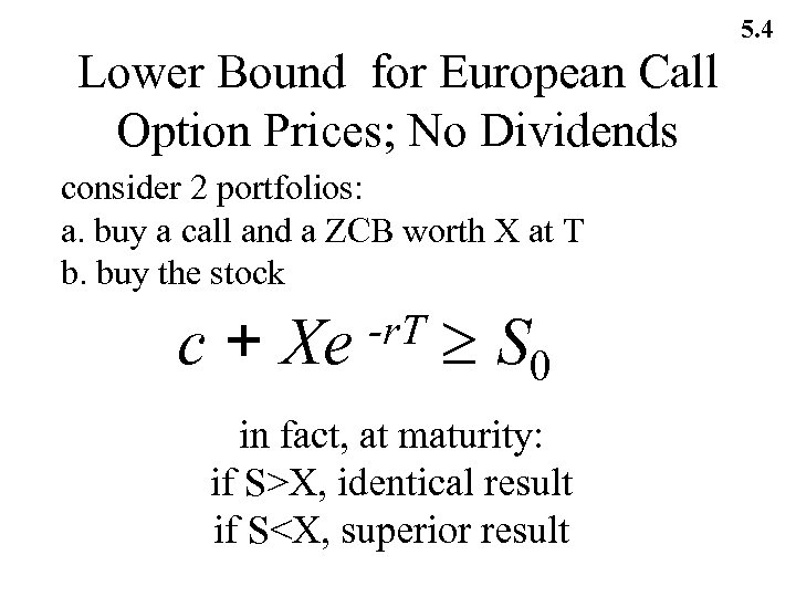 5. 4 Lower Bound for European Call Option Prices; No Dividends consider 2 portfolios:
