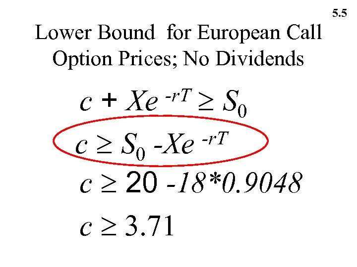 5. 5 Lower Bound for European Call Option Prices; No Dividends c + Xe