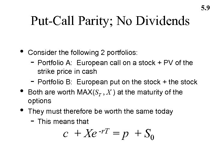5. 9 Put-Call Parity; No Dividends • • • Consider the following 2 portfolios:
