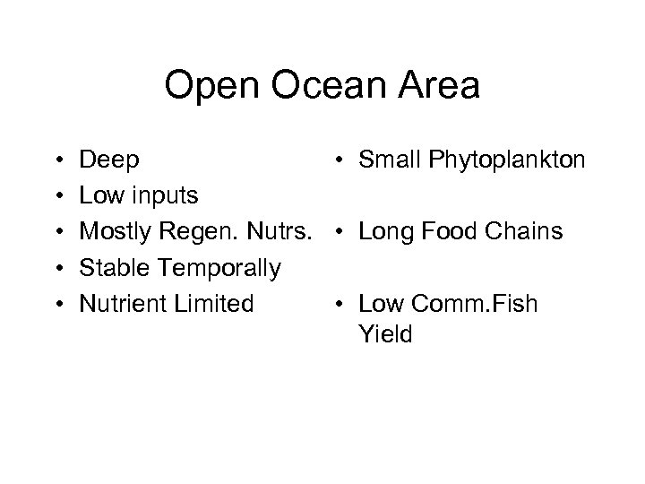 Open Ocean Area • • • Deep • Small Phytoplankton Low inputs Mostly Regen.