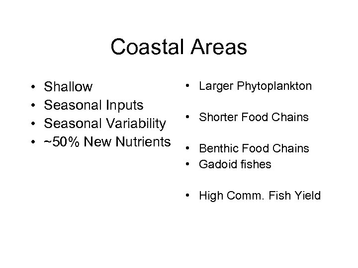 Coastal Areas • • Shallow Seasonal Inputs Seasonal Variability ~50% New Nutrients • Larger