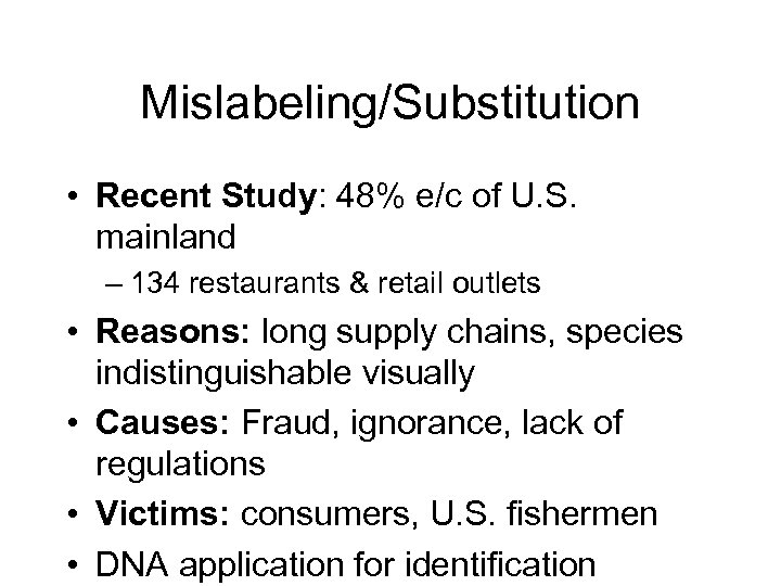 Mislabeling/Substitution • Recent Study: 48% e/c of U. S. mainland – 134 restaurants &