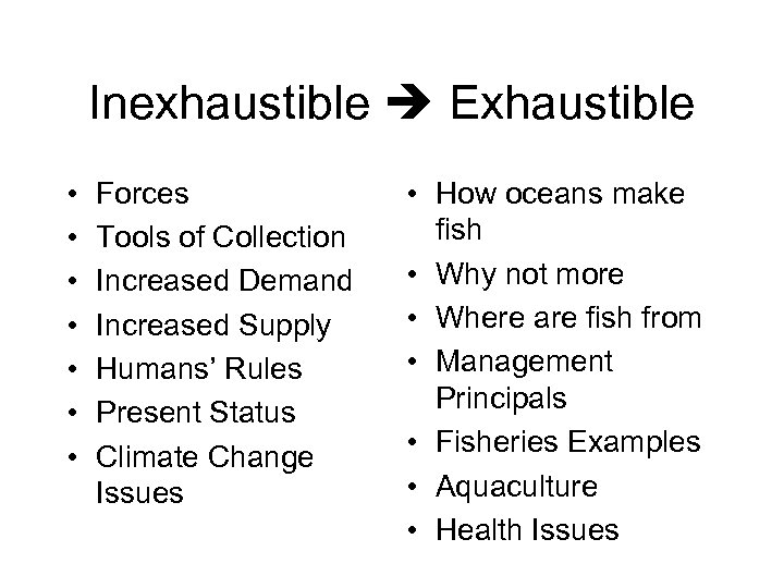 Inexhaustible Exhaustible • • Forces Tools of Collection Increased Demand Increased Supply Humans’ Rules