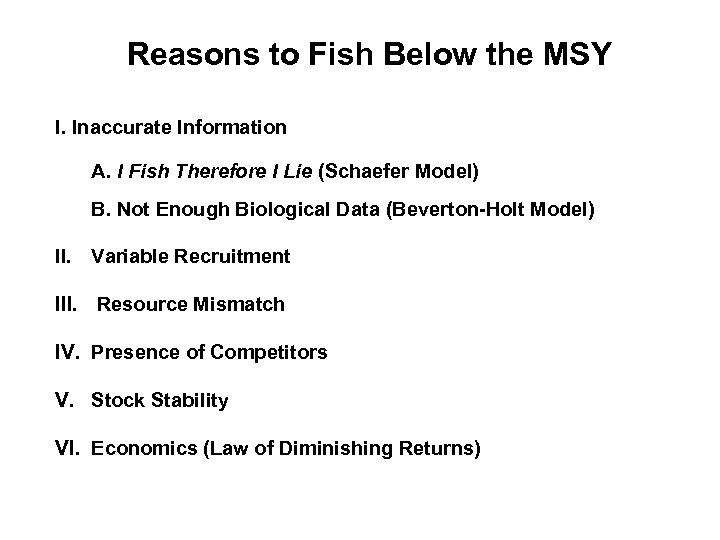 Reasons to Fish Below the MSY I. Inaccurate Information A. I Fish Therefore I