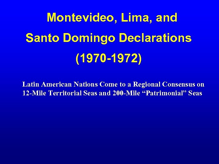 Montevideo, Lima, and Santo Domingo Declarations (1970 -1972) Latin American Nations Come to a