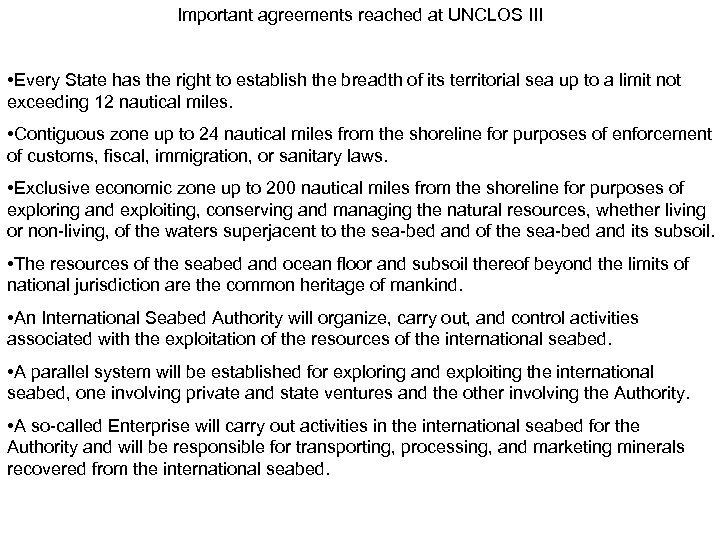 Important agreements reached at UNCLOS III • Every State has the right to establish