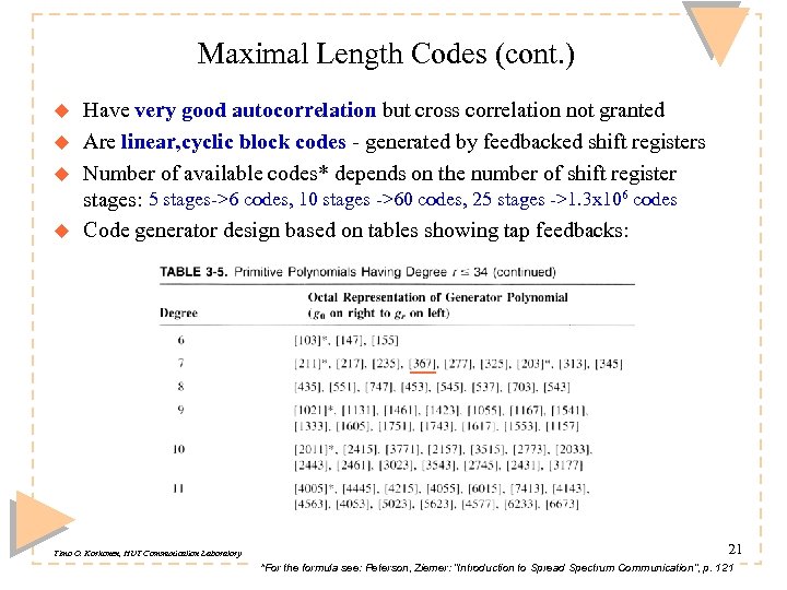 Maximal Length Codes (cont. ) u u Have very good autocorrelation but cross correlation