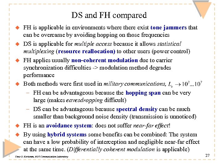 DS and FH compared u u u FH is applicable in environments where there