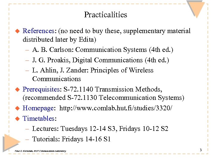 Practicalities u u References: (no need to buy these, supplementary material distributed later by