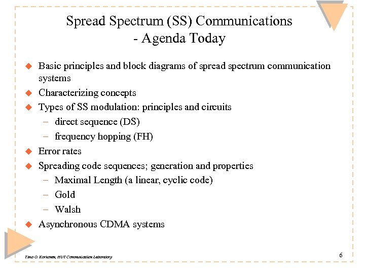 Spread Spectrum (SS) Communications - Agenda Today u u u Basic principles and block