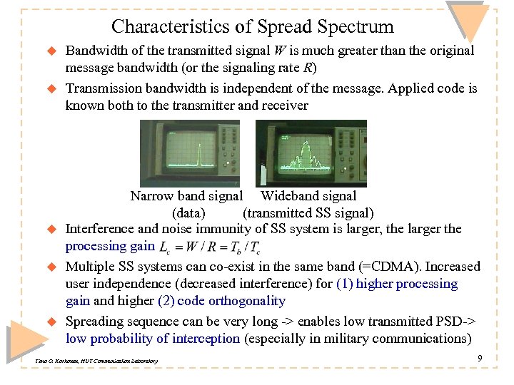 Characteristics of Spread Spectrum u u u Bandwidth of the transmitted signal W is