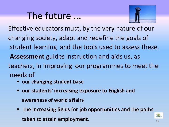 The future. . . Effective educators must, by the very nature of our changing