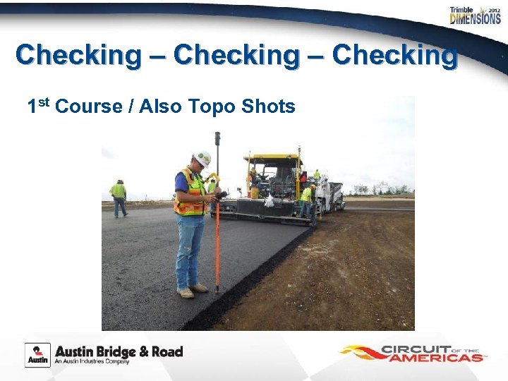 Checking – Checking 1 st Course / Also Topo Shots 