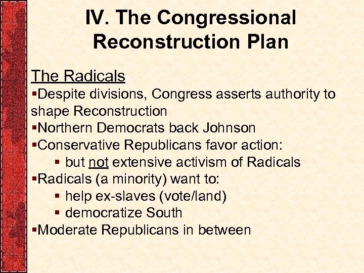 IV. The Congressional Reconstruction Plan The Radicals §Despite divisions, Congress asserts authority to shape