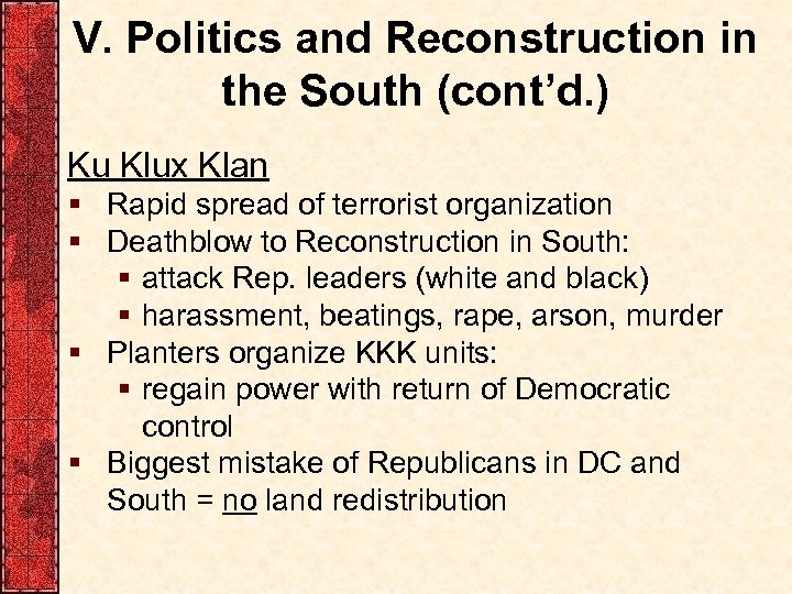 V. Politics and Reconstruction in the South (cont’d. ) Ku Klux Klan § Rapid