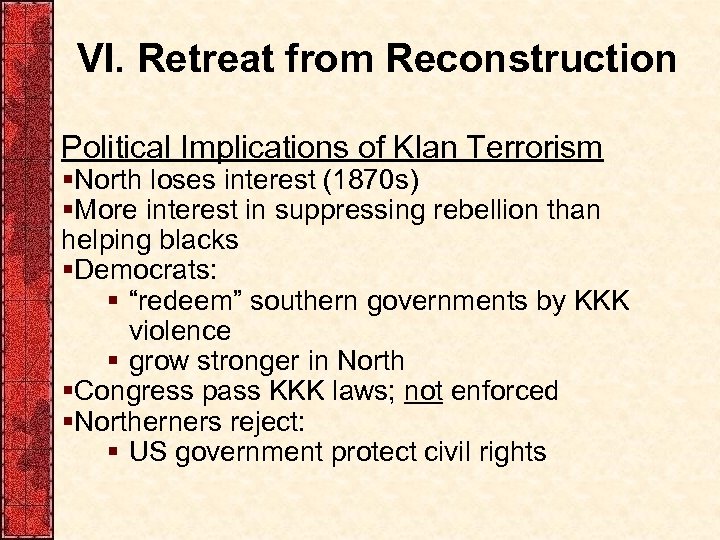 VI. Retreat from Reconstruction Political Implications of Klan Terrorism §North loses interest (1870 s)