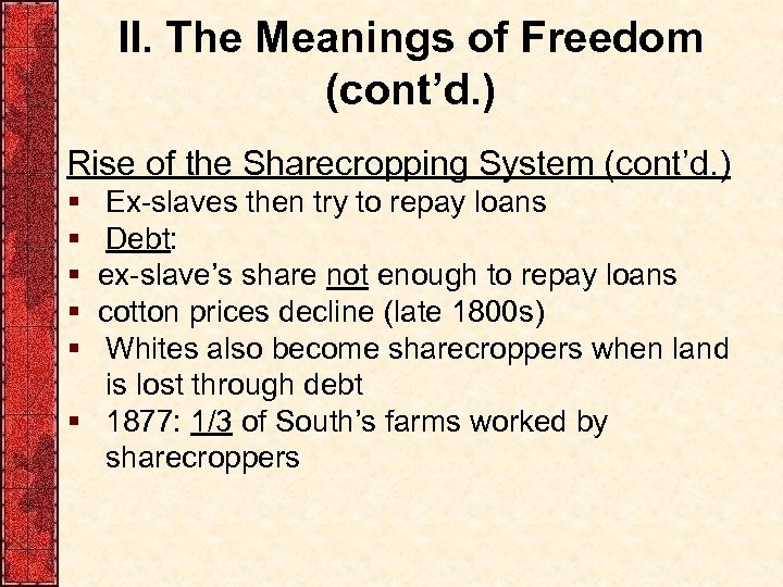 II. The Meanings of Freedom (cont’d. ) Rise of the Sharecropping System (cont’d. )