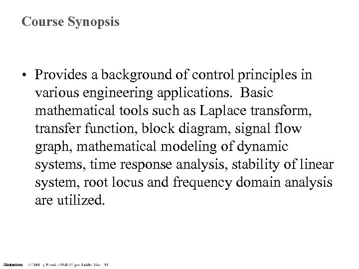 Course Synopsis • Provides a background of control principles in various engineering applications. Basic