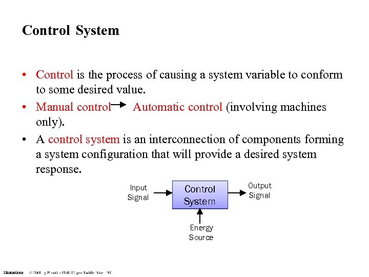 Control System • Control is the process of causing a system variable to conform