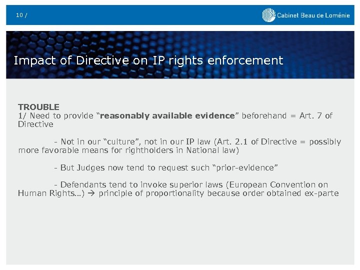 10 / Impact of Directive on IP rights enforcement TROUBLE 1/ Need to provide