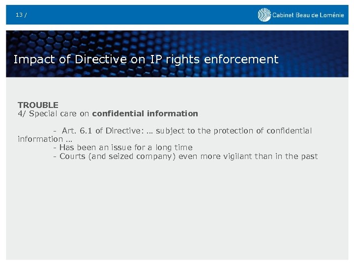 13 / Impact of Directive on IP rights enforcement TROUBLE 4/ Special care on