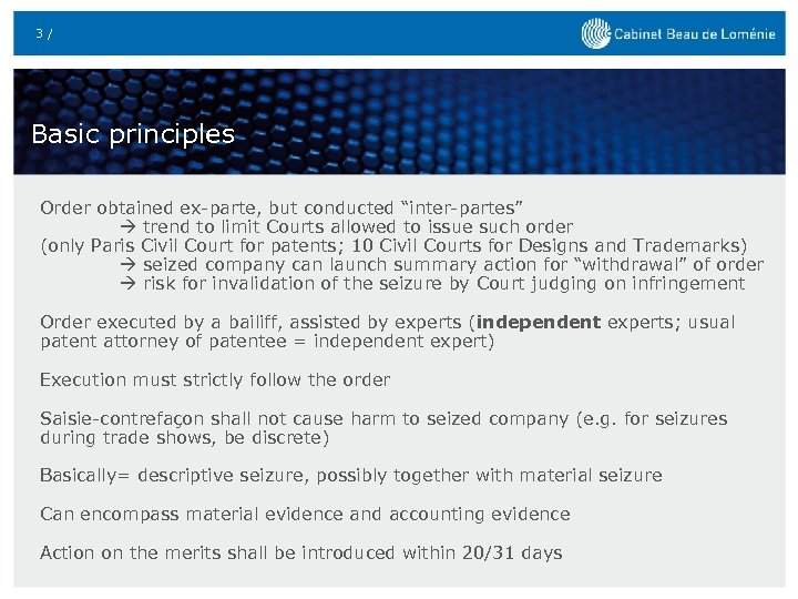 3 / Basic principles Order obtained ex-parte, but conducted “inter-partes” trend to limit Courts