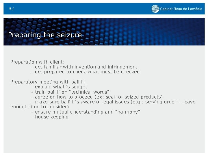 5 / Preparing the seizure Preparation with client: - get familiar with invention and