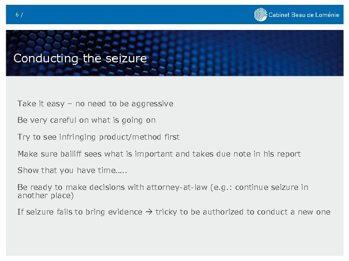 6 / Conducting the seizure Take it easy – no need to be aggressive