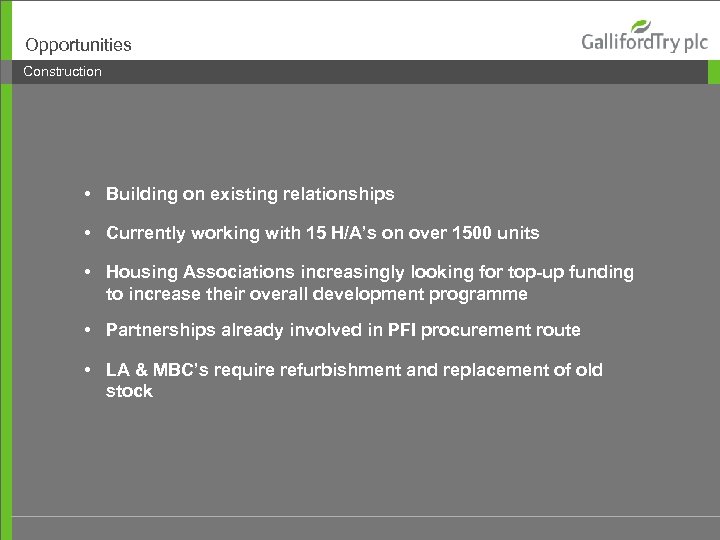 Opportunities Construction • Building on existing relationships • Currently working with 15 H/A’s on