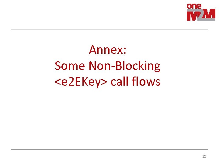 Annex: Some Non-Blocking <e 2 EKey> call flows 12 