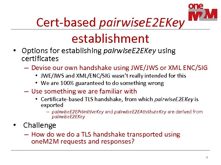 Cert-based pairwise. E 2 EKey establishment • Options for establishing pairwise. E 2 EKey