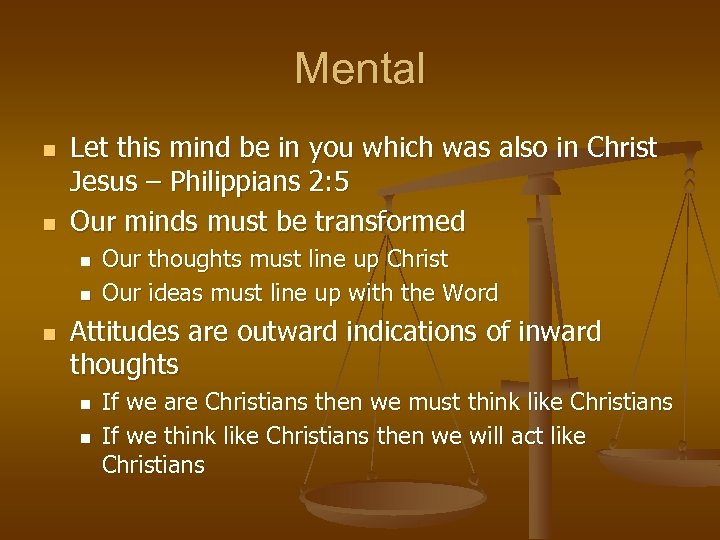Mental n n Let this mind be in you which was also in Christ