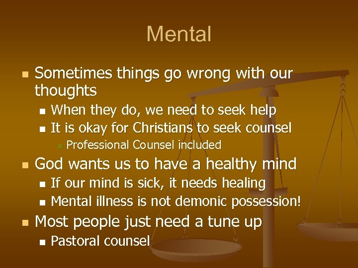 Mental n Sometimes things go wrong with our thoughts When they do, we need