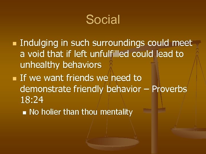 Social n n Indulging in such surroundings could meet a void that if left