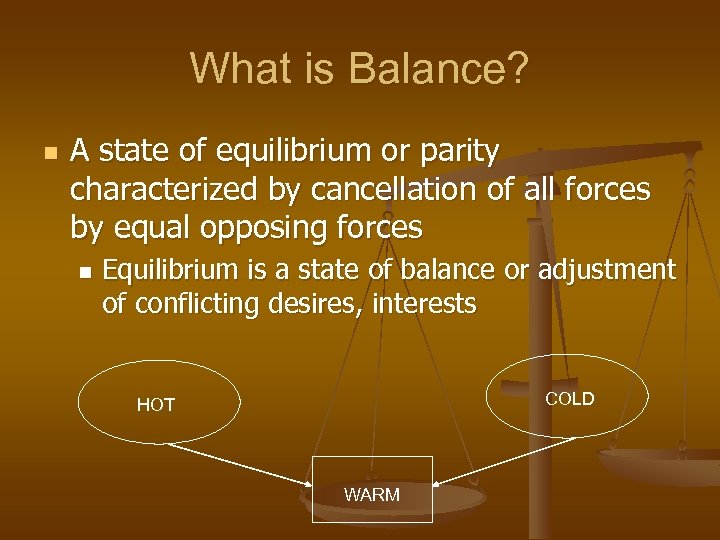What is Balance? n A state of equilibrium or parity characterized by cancellation of