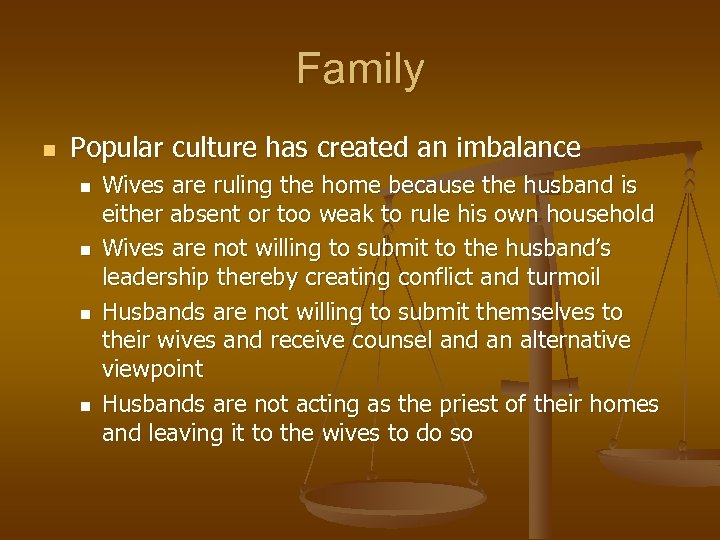 Family n Popular culture has created an imbalance n n Wives are ruling the