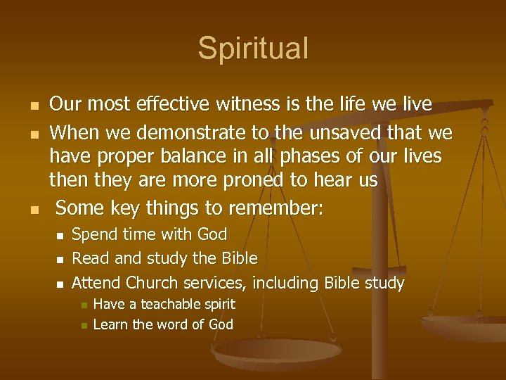 Spiritual n n n Our most effective witness is the life we live When
