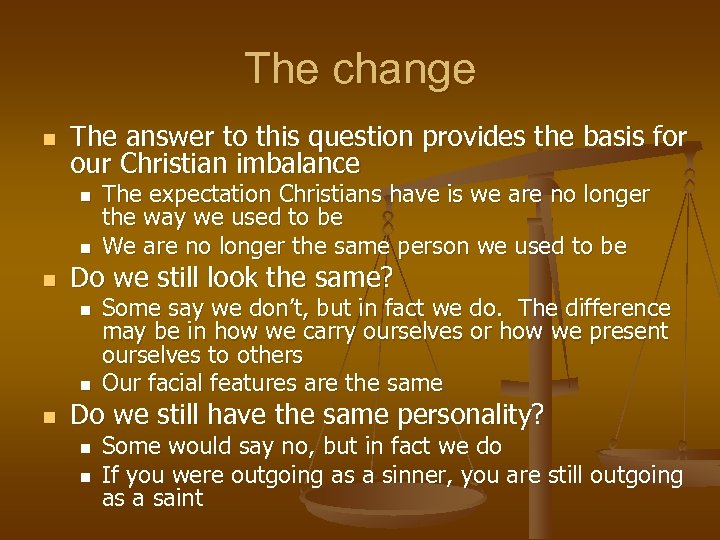 The change n The answer to this question provides the basis for our Christian