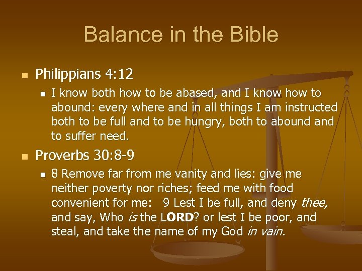 Balance in the Bible n Philippians 4: 12 n n I know both how