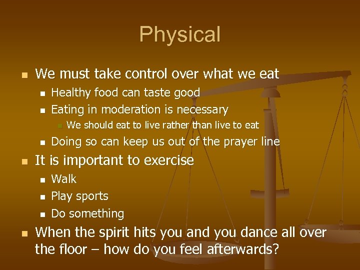 Physical n We must take control over what we eat n n Healthy food
