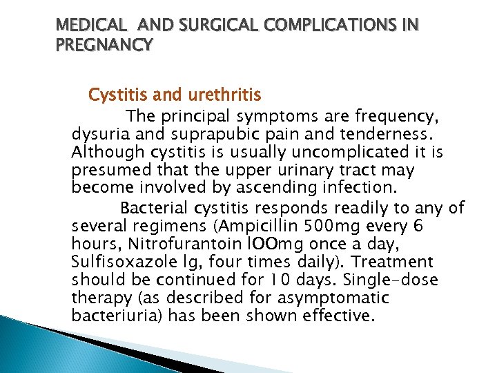 MEDICAL AND SURGICAL COMPLICATIONS IN PREGNANCY Cystitis and urethritis The principal symptoms are frequency,