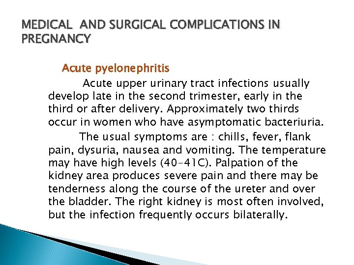 MEDICAL AND SURGICAL COMPLICATIONS IN PREGNANCY Acute pyelonephritis Acute upper urinary tract infections usually