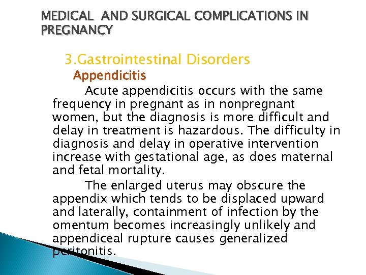 MEDICAL AND SURGICAL COMPLICATIONS IN PREGNANCY 3. Gastrointestinal Disorders Appendicitis Acute appendicitis occurs with