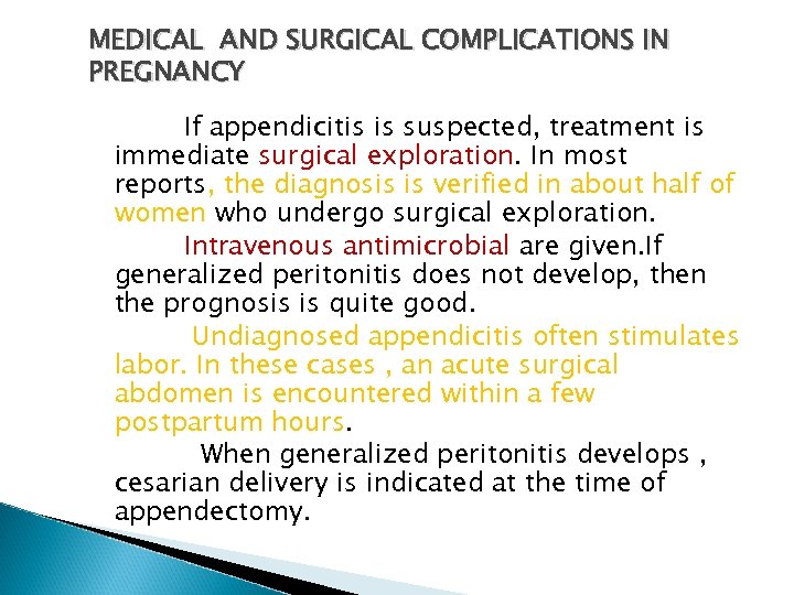 MEDICAL AND SURGICAL COMPLICATIONS IN PREGNANCY If appendicitis is suspected, treatment is immediate surgical