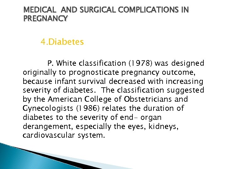MEDICAL AND SURGICAL COMPLICATIONS IN PREGNANCY 4. Diabetes P. White classification (1978) was designed