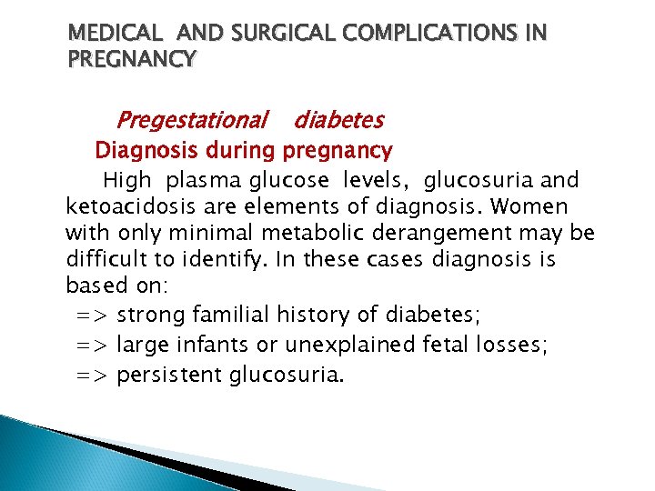 MEDICAL AND SURGICAL COMPLICATIONS IN PREGNANCY Pregestational diabetes Diagnosis during pregnancy High plasma glucose