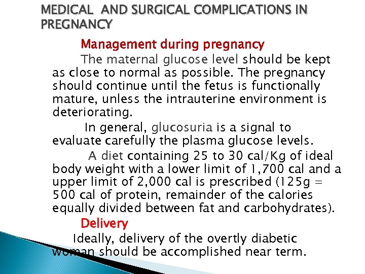 MEDICAL AND SURGICAL COMPLICATIONS IN PREGNANCY Management during pregnancy The maternal glucose level should