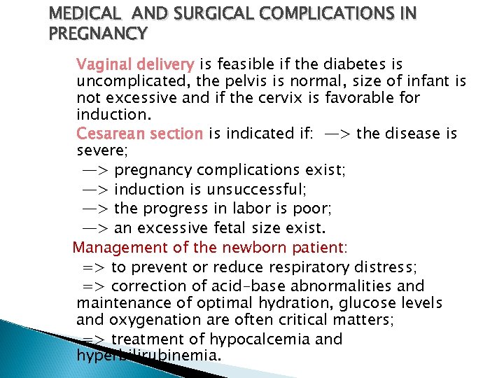 MEDICAL AND SURGICAL COMPLICATIONS IN PREGNANCY Vaginal delivery is feasible if the diabetes is