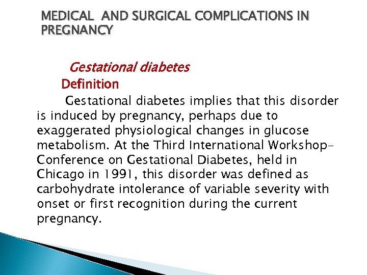 MEDICAL AND SURGICAL COMPLICATIONS IN PREGNANCY Gestational diabetes Definition Gestational diabetes implies that this